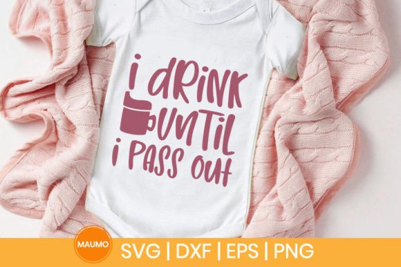 I Drink Until I Pass Out Funny Baby Svg Review