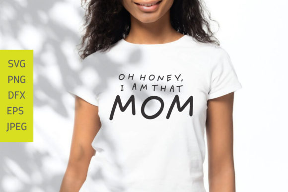 Oh Honey I m That Mom SVG, Funny Mom Review