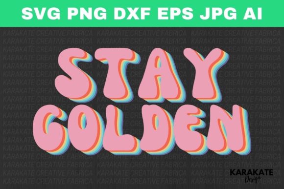 Stay Golden, Funny Quotes SVG: A Designer's Review